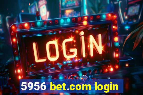 5956 bet.com login